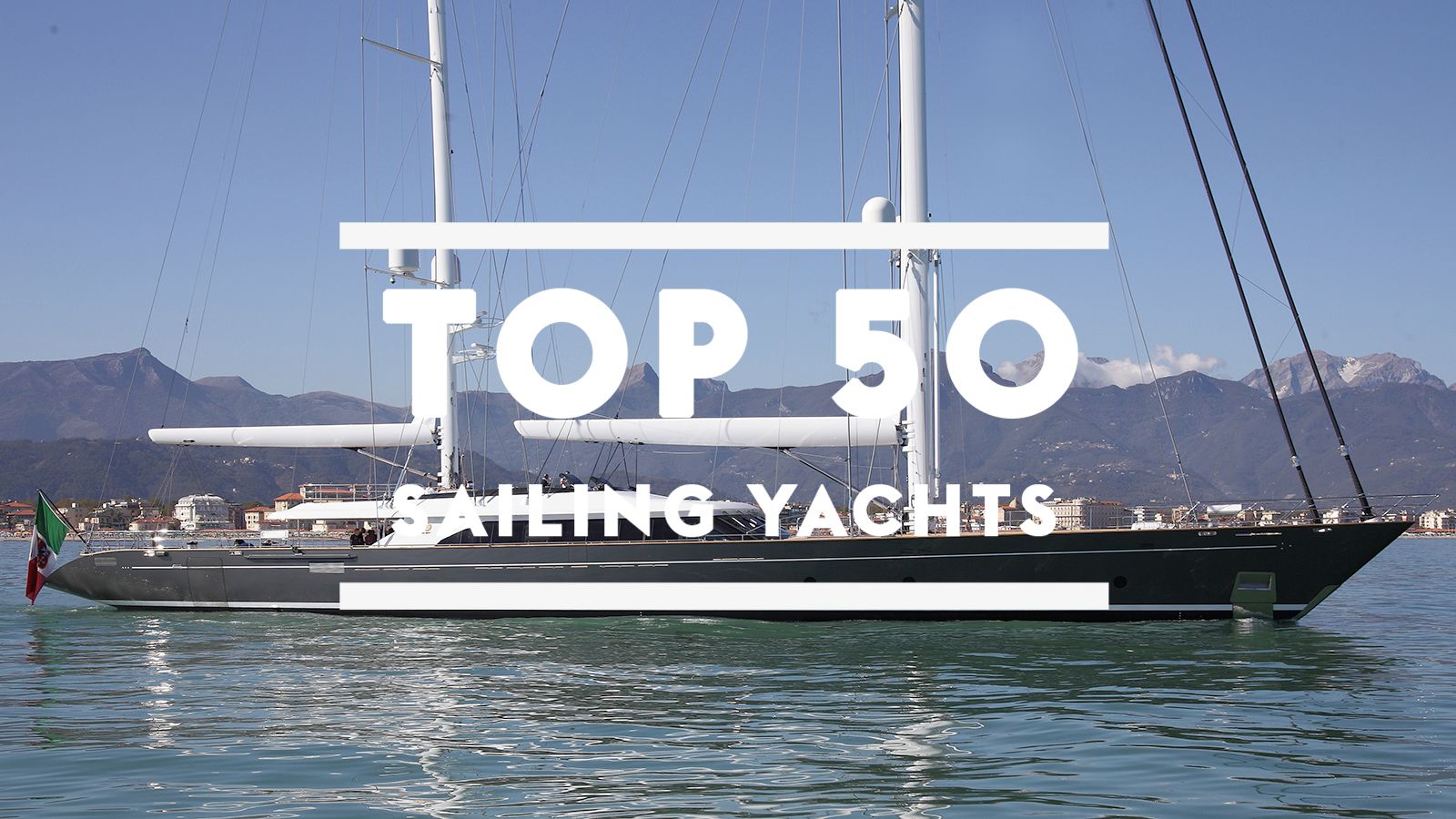 The Top 50 Largest Sailing Yachts in the World